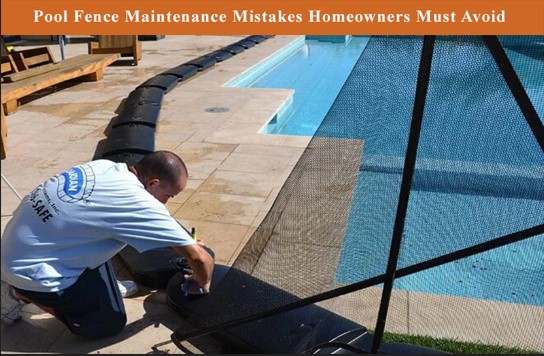 Pool Fence Maintenance Mistakes