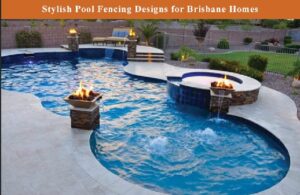 Stylish Pool Fencing Designs for Brisbane Homes