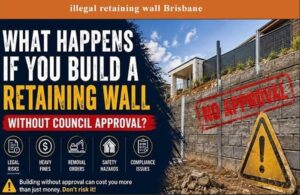 What Happens If You Build a Retaining Wall Without Council Approval